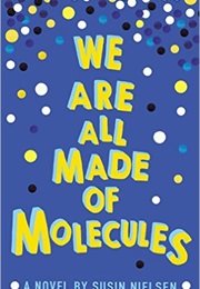 We Are All Made of Molecules (Susin Nielsen)