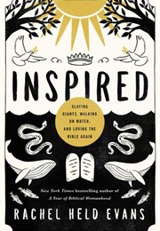 Inspired: Slaying Giants, Walking on Water, and Loving the Bible Again (Rachel Held Evans)
