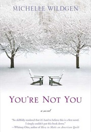 You&#39;re Not You (Michelle Wildgen)