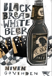 Black Bread White Beer (Niven Govinden)