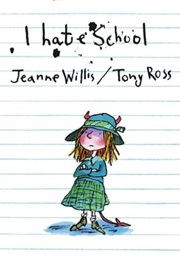 I Hate School (Jeanne Willis)