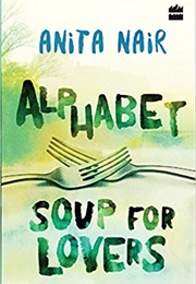Alphabet Soup for Lovers (Anita Nair)