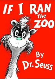 If I Ran the Zoo (Dr. Seuss)