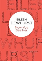 Now You See Her (Eileen Dewhurst)