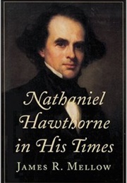 Nathaniel Hawthorne in His Times (James R. Mellow)