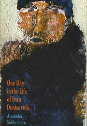 One Day in the Life of Ivan Denisovich (Alexander Solzhenitsyn)
