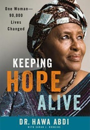 Keeping Hope Alive: One Woman: 90,000 Lives Changed (Hawa Abdi)