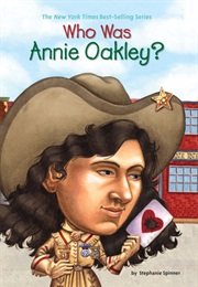 Who Was Annie Oakley? (Stephanie Spinner)