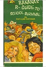 The Bananas B- Guide to School Survival (Pat and Joe Arthur)