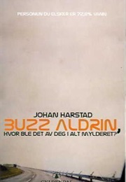 Buzz Aldrin, Hvor Ble Det Av Deg I Alt Mylderet? (Johan Harstad)