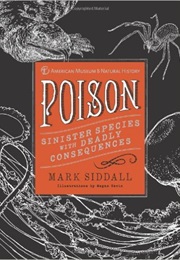 Poison: Sinister Species With Deadly Consequences (Mark Siddall)