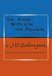 For Esme- With Love and Squalor (J.D. Salinger)