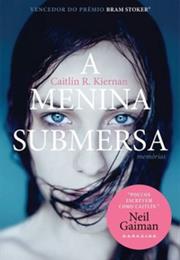 A Menina Submersa: Memórias Caitlin R. Kiernan