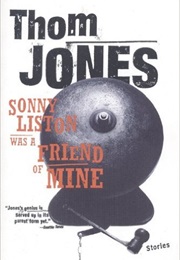 Sonny Liston Was a Friend of Mine (Thom Jones)