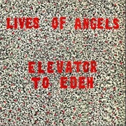 Lives of Angels - Elevator to Eden