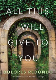 All This I Will Give to You (Delores Redondo)