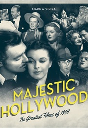 1939: The Greatest Year in Film (Mark A. Vieira)