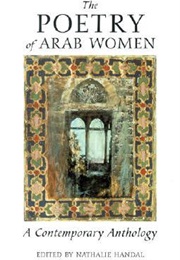 The Poetry of Arab Women: A Contemporary Anthology (Nathalie Handal)