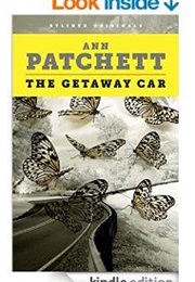 The Getaway Car : A Practical Memoir About Writing and Life. (Ann Patchett)