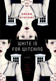 White Is for Witching, by Helen Oyeyemi