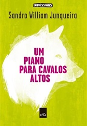 Um Piano Para Cavalos Altos (Sandro William Junqueira)
