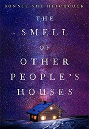 The Smell of Other People&#39;s Houses (Bonnie Sue Hitchcock (Alaska))