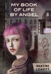 My Book of Life by Angel (Martine Leavitt)