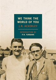 We Think the World of You (J.R. Ackerley)