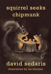 Squirrel Seeks Chipmunk (David Sedaris)