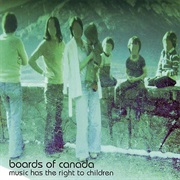 Music Has the Right to Children (Boards of Canada, 1998)
