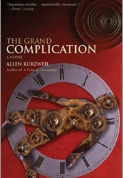 The Grand Complication (Allen Kurzweil)