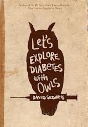 Let&#39;s Explore Diabetes With Owls (David Sedaris)