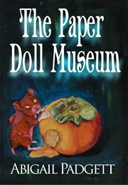 The Paper Doll Museum (Abigail Padgett)