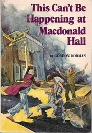 This Can&#39;t Be Happening at MacDonald Hall (Gordon Korman)