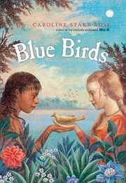 Blue Birds (Caroline Starr Rose)