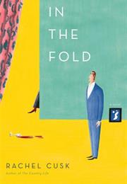 Rachel Cusk: In the Fold