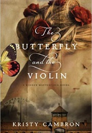 The Butterfly and the Violin (Kristy Cambron)