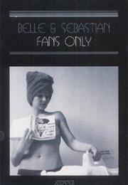Belle &amp; Sebastian: Fans Only