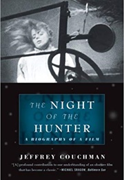 The Night of the Hunter: The Biography of a Film (Jeffrey Couchman)