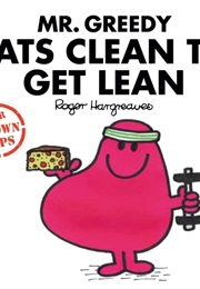 Mr Greedy Eats Clean to Get Lean (Roger Hargreaves)