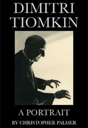 Dimiti Tiomkin: A Portrait (Christopher Palmer)