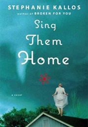 Sing Them Home (Stephanie Kallos)