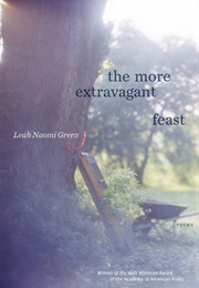 The More Extravagant Feast (Leah Naomi Green)