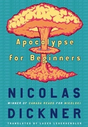 Apocalypse for Beginners (Nicolas Dickner)