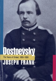 Dostoyevsky: The Years of Ordeal (Joseph Frank)