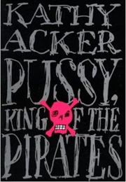 Pussy, King of the Pirates (Kathy Acker)