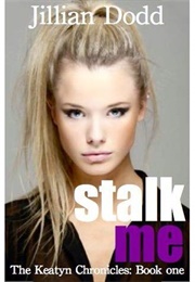 Stalk Me (Jillian Dodd)