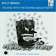 Billy Bragg - Talking With the Taxman About Poetry (1986)
