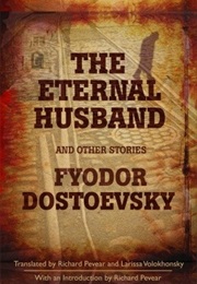 The Eternal Husband and Other Stories (Fyodor Dostoevsky)