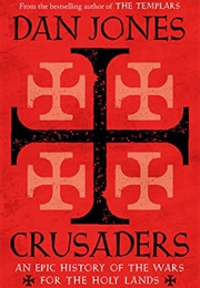 Crusaders: An Epic History of the Wars for the Holy Lands (Dan Jones)
